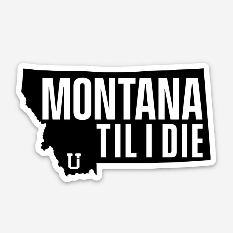 UPTOP MONTANA TIL I DIE STICKER