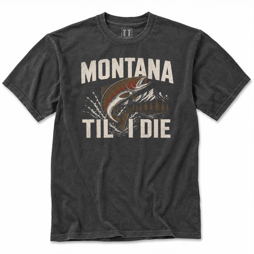 UPTOP MONTANA TIL I DIE TROUT TEE